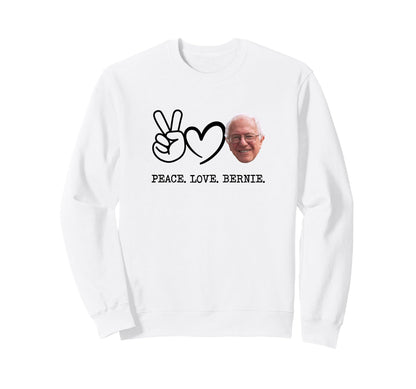Peace Love Bernie Sanders Sweatshirt - Graphic Print for Adults - T-Shirt, Sweatshirt, Hoodie