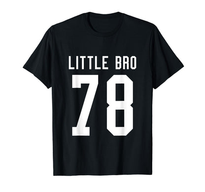 Number 78 Little Bro Biggest Fan T-Shirt - Casual Everyday Wear Unisex - T-Shirt, Sweatshirt, Hoodie