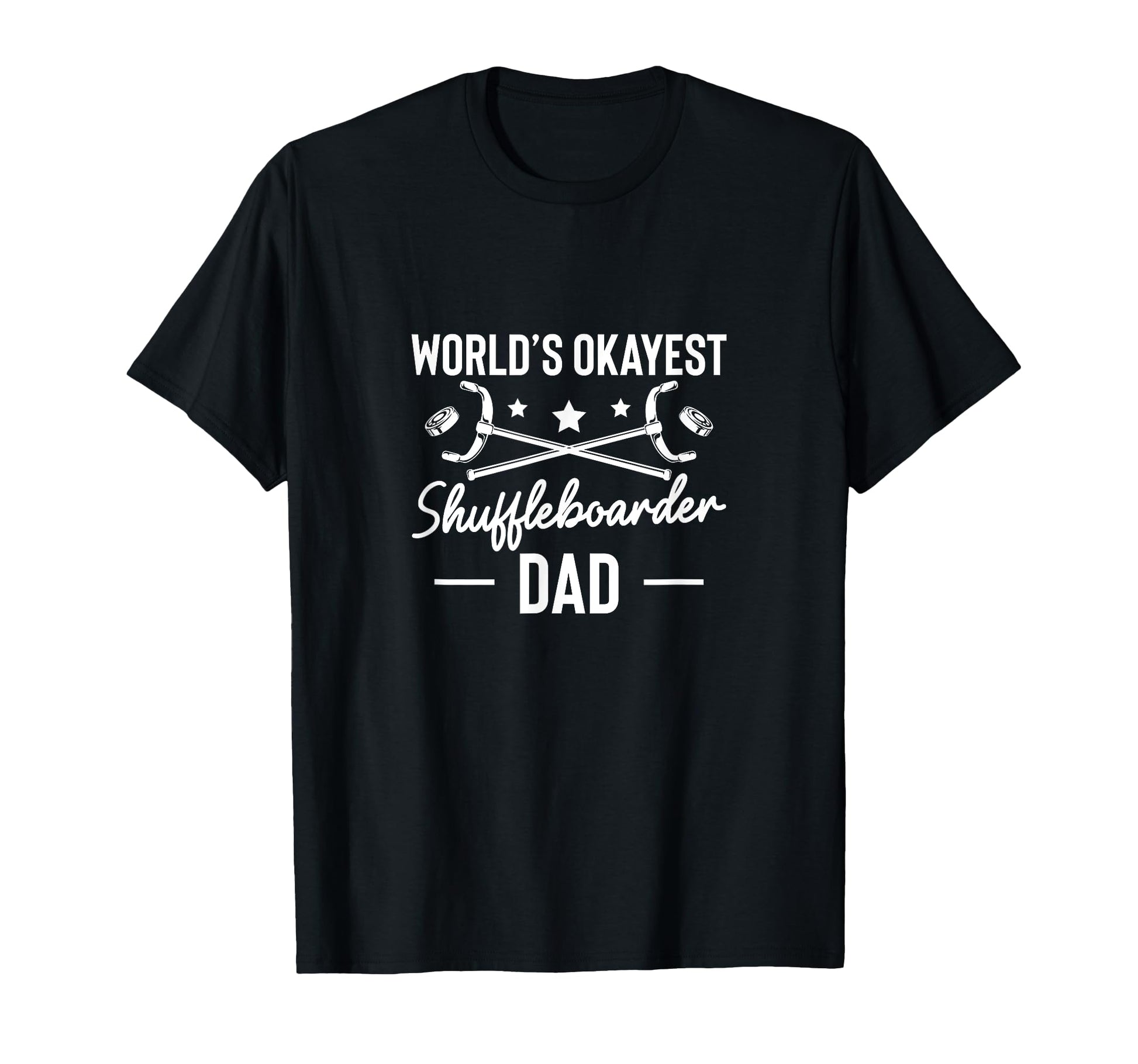 Worlds Okayest Shuffleboarder Dad T-Shirt - Casual Everyday Wear Men Women - T-Shirt, Sweatshirt, Hoodie