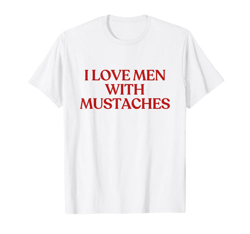 I Love Mustaches Y2K Aesthetic T-Shirt - Fun Novelty Design for Adults - T-Shirt, Sweatshirt, Hoodie