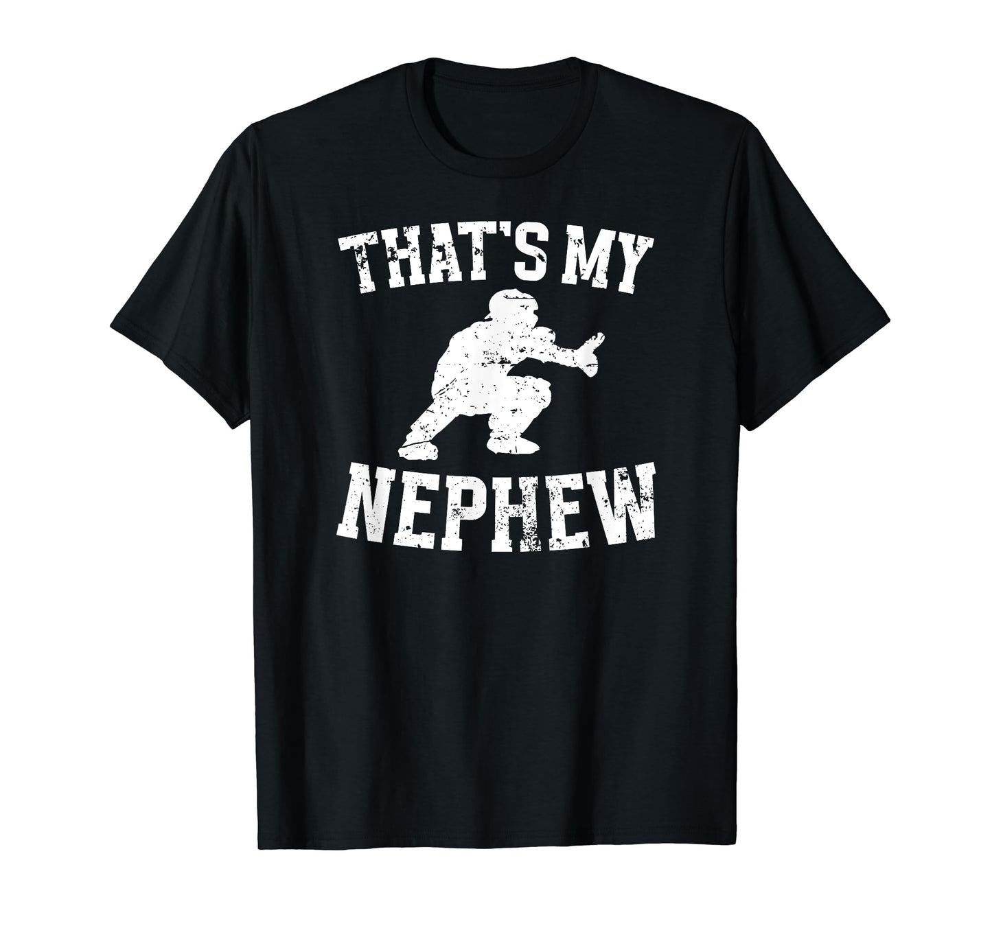 Thats My Nephew Baseball Catcher T-Shirt - Aesthetic Graphic for Adults - T-Shirt, Sweatshirt, Hoodie
