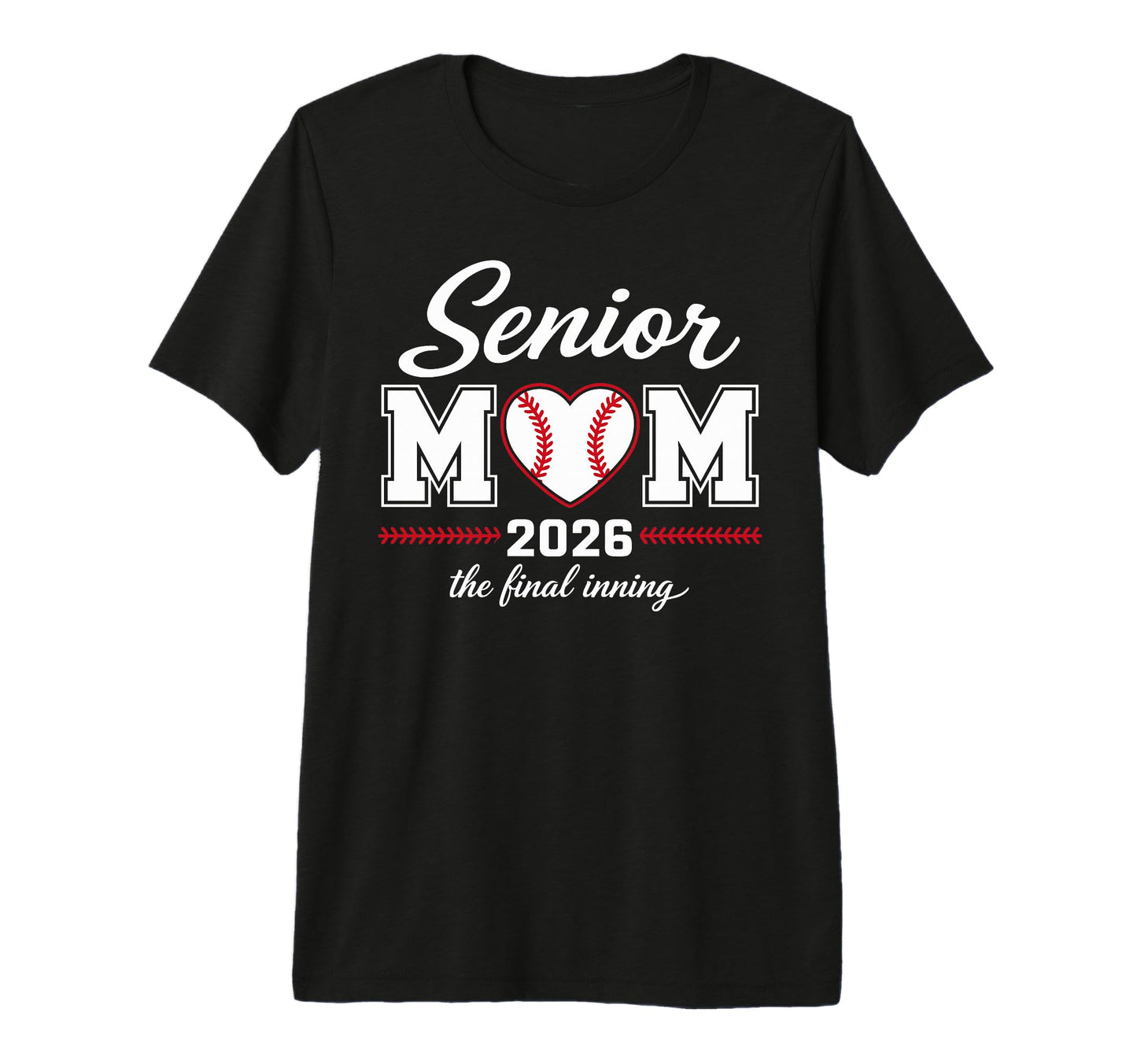 Baseball Senior Mom 2026 Final Inning T-Shirt - Graphic Print Unisex - T-Shirt, Sweatshirt, Hoodie