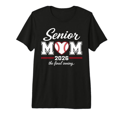 Baseball Senior Mom 2026 Final Inning T-Shirt - Graphic Print Unisex - T-Shirt, Sweatshirt, Hoodie