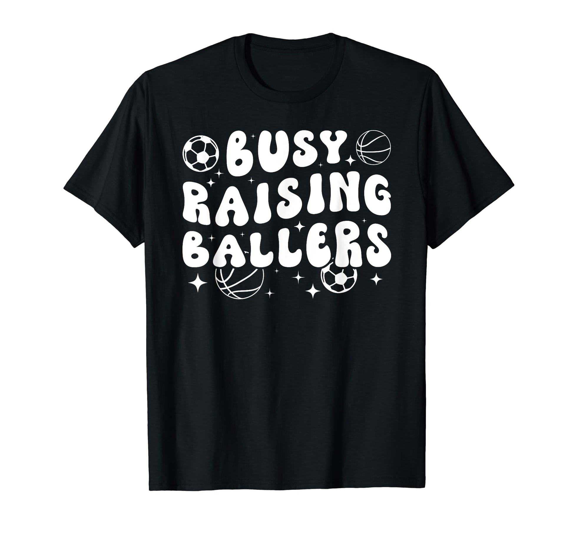 Busy Raising Ballers Basketball Soccer T-Shirt - Custom Art Print Unisex - T-Shirt, Sweatshirt, Hoodie