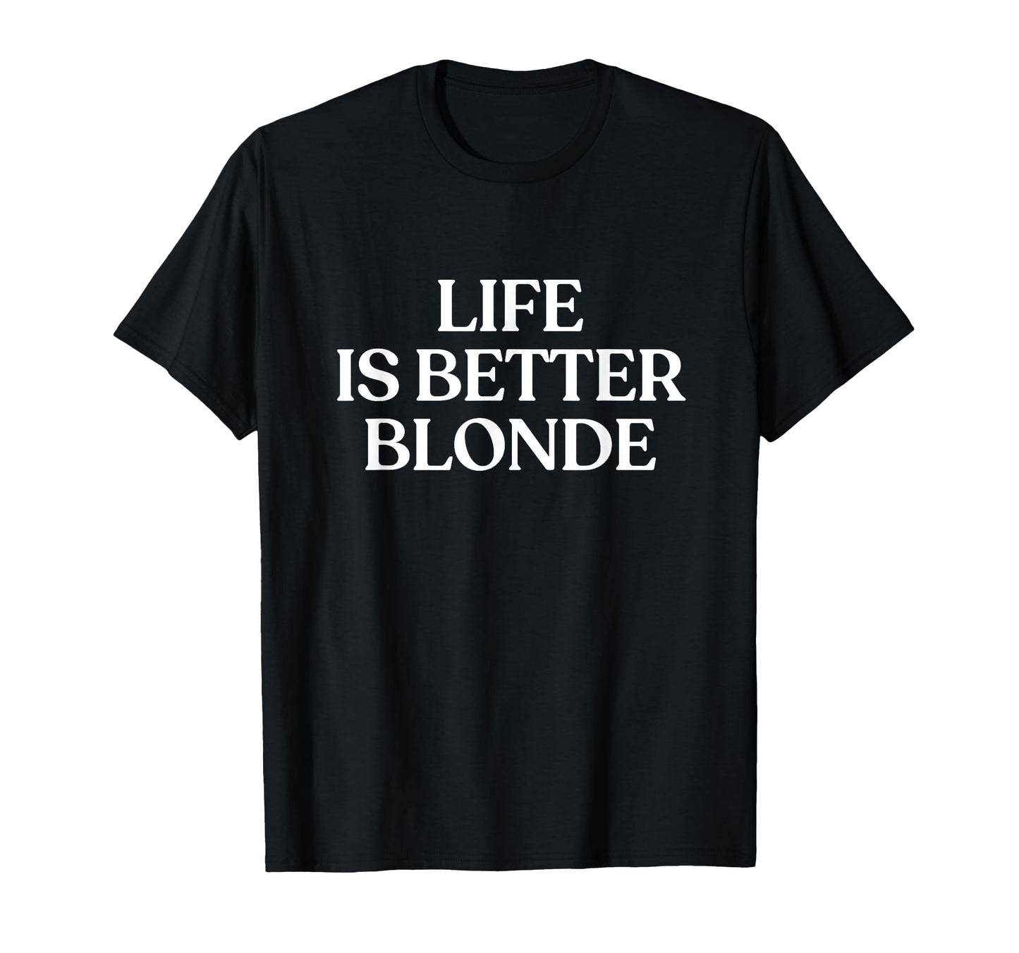 Life Is Better Blonde Y2K Aesthetic T-Shirt - Minimalist Print Unisex - T-Shirt, Sweatshirt, Hoodie