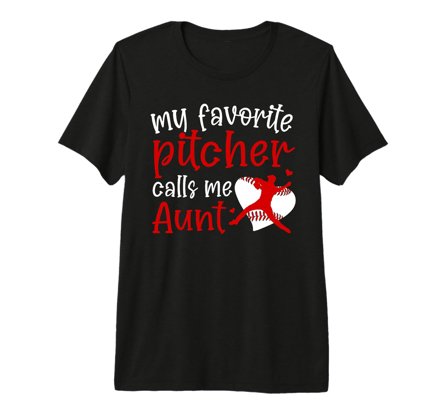 My Favorite Baseball Pitcher Aunt T-Shirt - Novelty Apparel Men Women - T-Shirt, Sweatshirt, Hoodie