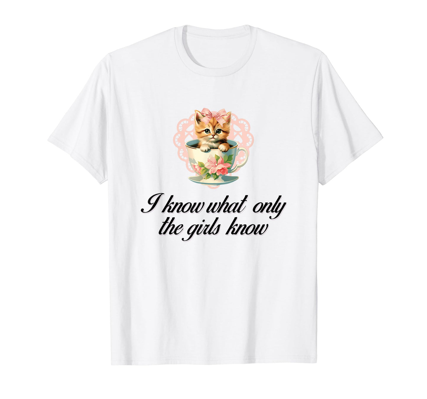 I Know What Only Cat Coquette Bow T-Shirt - Fun Novelty Design Unisex - T-Shirt, Sweatshirt, Hoodie