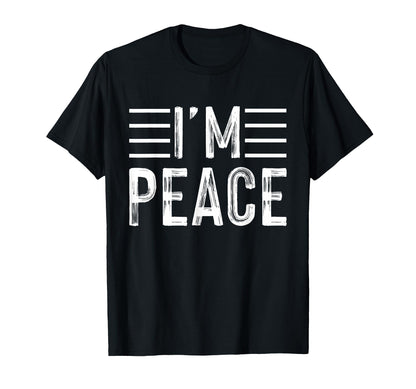 I Come Peace Im Peace Funny Matching T-Shirt - Novelty Apparel for Adults - T-Shirt, Sweatshirt, Hoodie