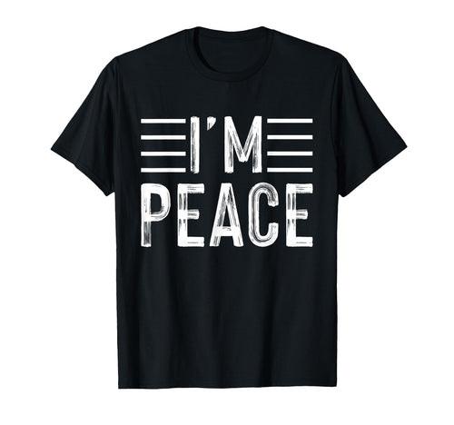 I Come Peace Im Peace Funny Matching T-Shirt - Novelty Apparel for Adults - T-Shirt, Sweatshirt, Hoodie