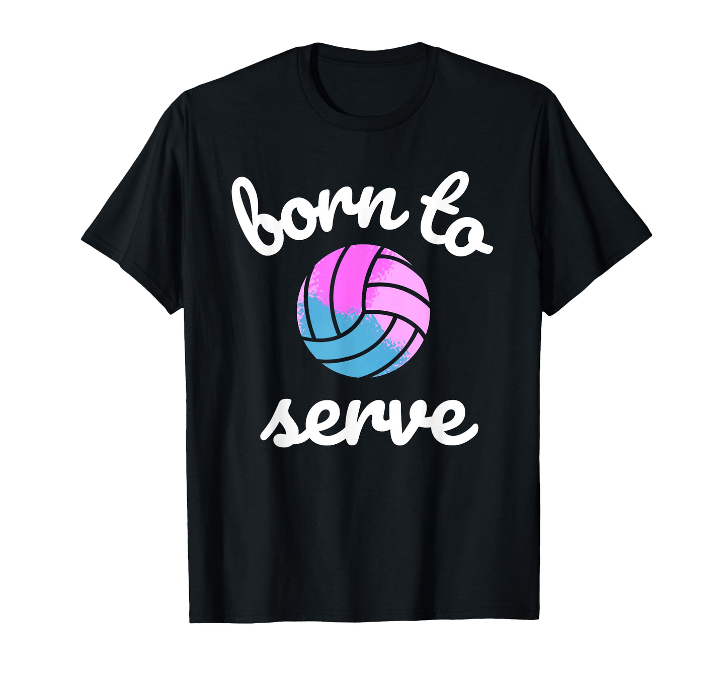 Volleyball Born To Serve Mom Or T-Shirt - Fun Novelty Design Unisex - T-Shirt, Sweatshirt, Hoodie