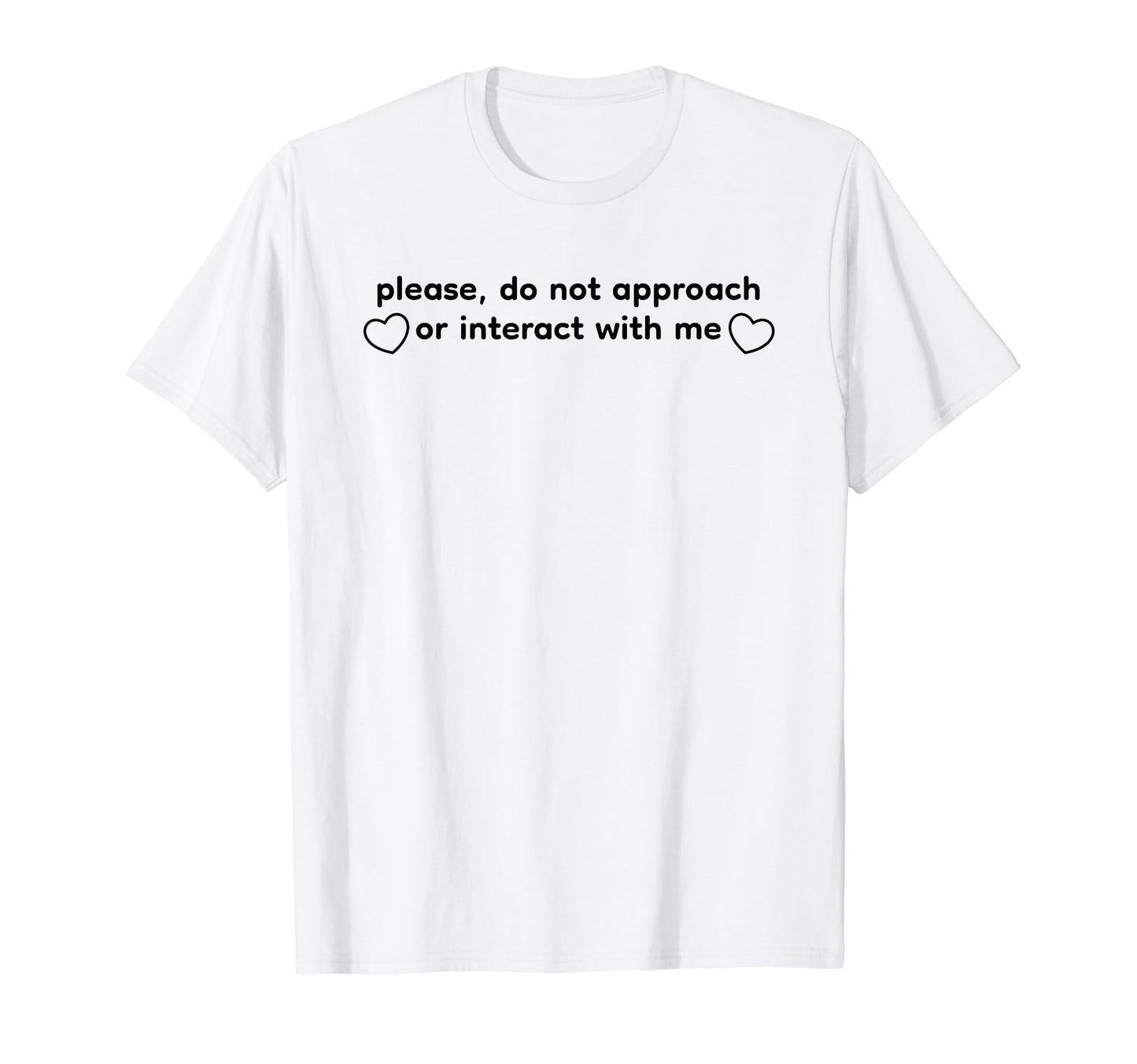 Please Do Not Approach Or Interact Me Y2K T-Shirt - Trendy Graphic Unisex - T-Shirt, Sweatshirt, Hoodie