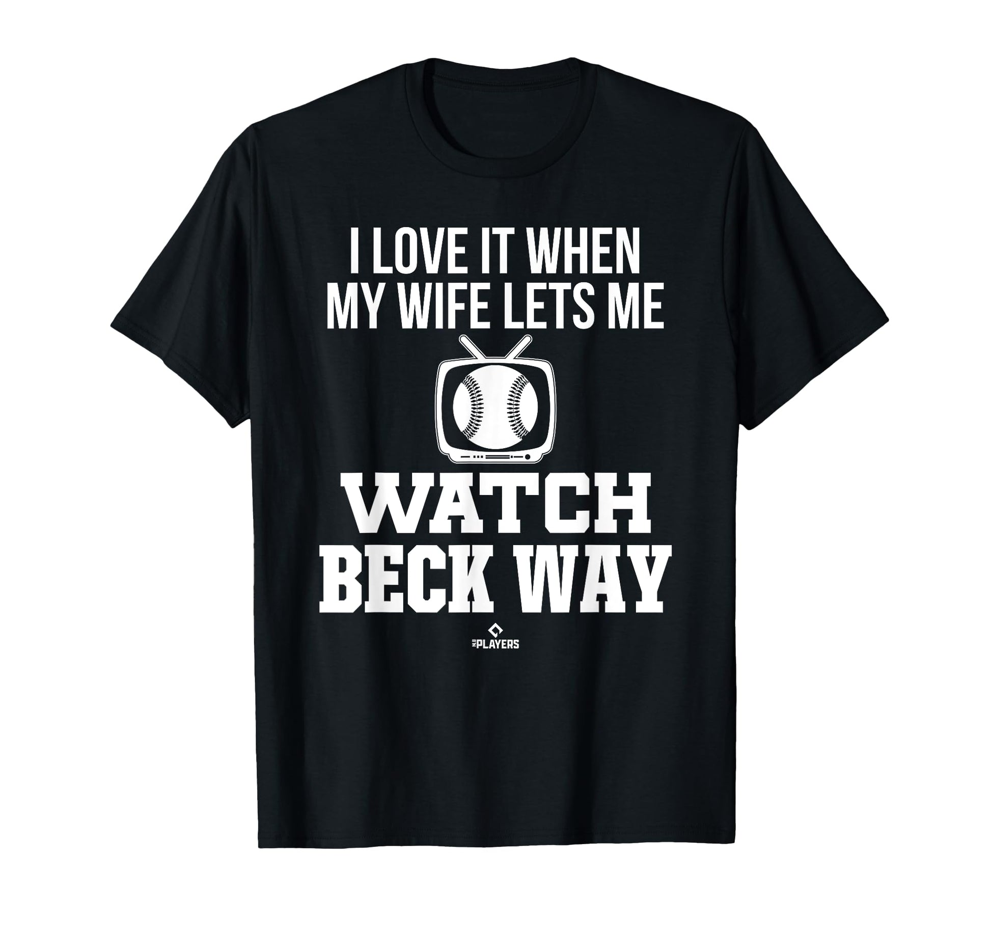 My Wife Lets Me Watch Beck Way Prospect T-Shirt - Novelty Apparel Unisex - T-Shirt, Sweatshirt, Hoodie