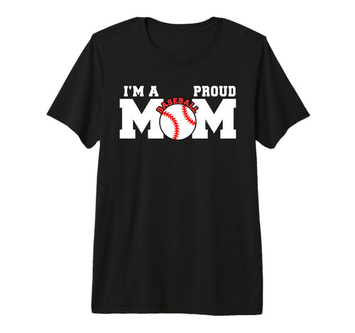 Im Proud Mom Funny Baseball Mom Tri T-Shirt - Graphic Print for Adults - T-Shirt, Sweatshirt, Hoodie