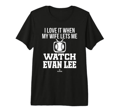 My Wife Lets Me Watch Evan Lee Prospect T-Shirt - Novelty Apparel Unisex - T-Shirt, Sweatshirt, Hoodie