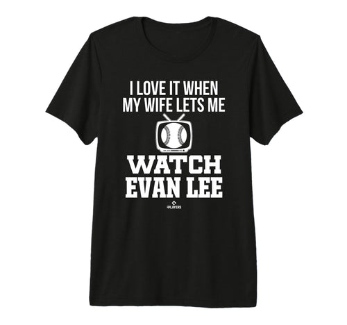 My Wife Lets Me Watch Evan Lee Prospect T-Shirt - Novelty Apparel Unisex - T-Shirt, Sweatshirt, Hoodie