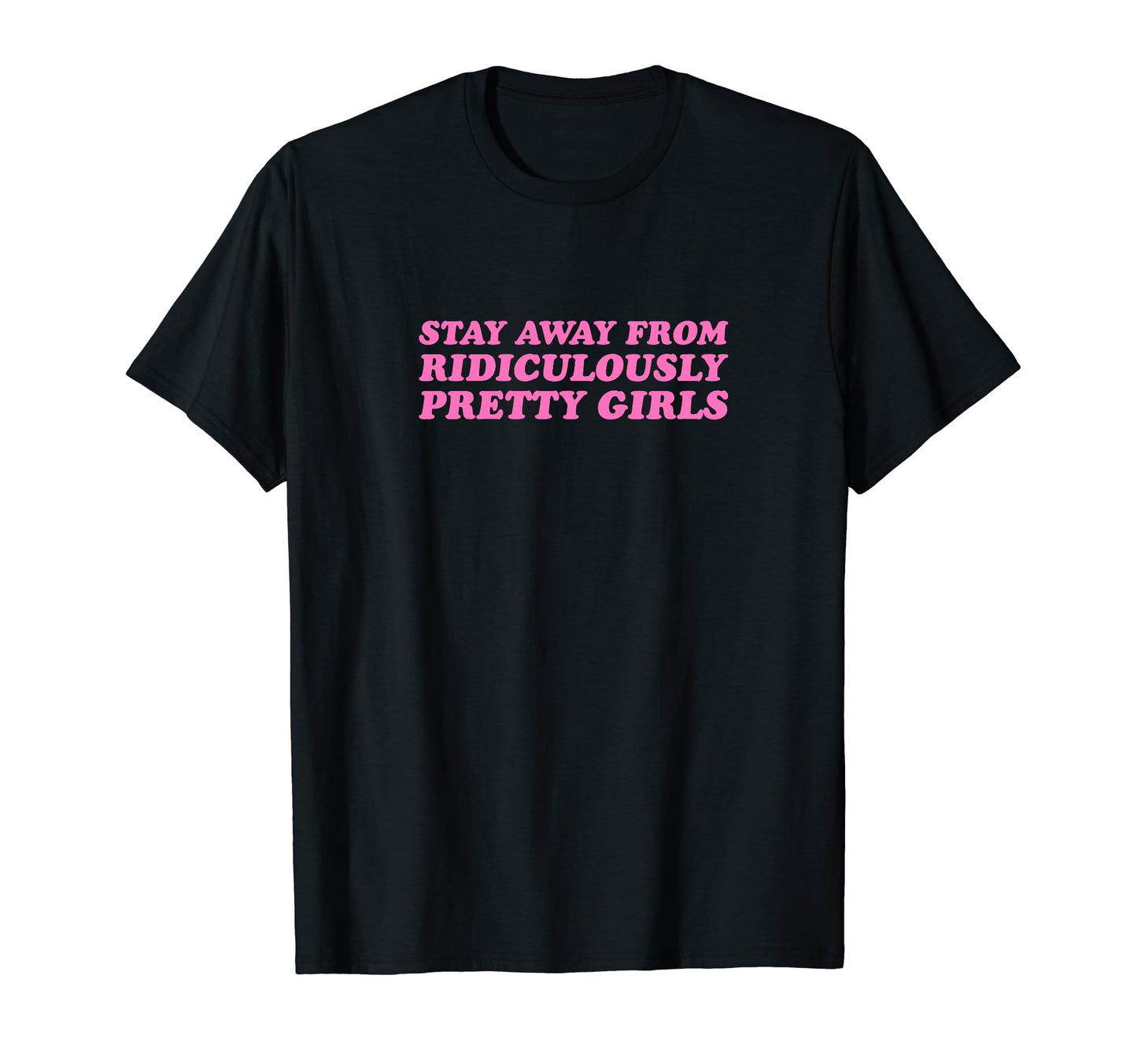 Stay Away From Ridiculously Pretty Y2K T-Shirt - Trendy Graphic Men Women - T-Shirt, Sweatshirt, Hoodie