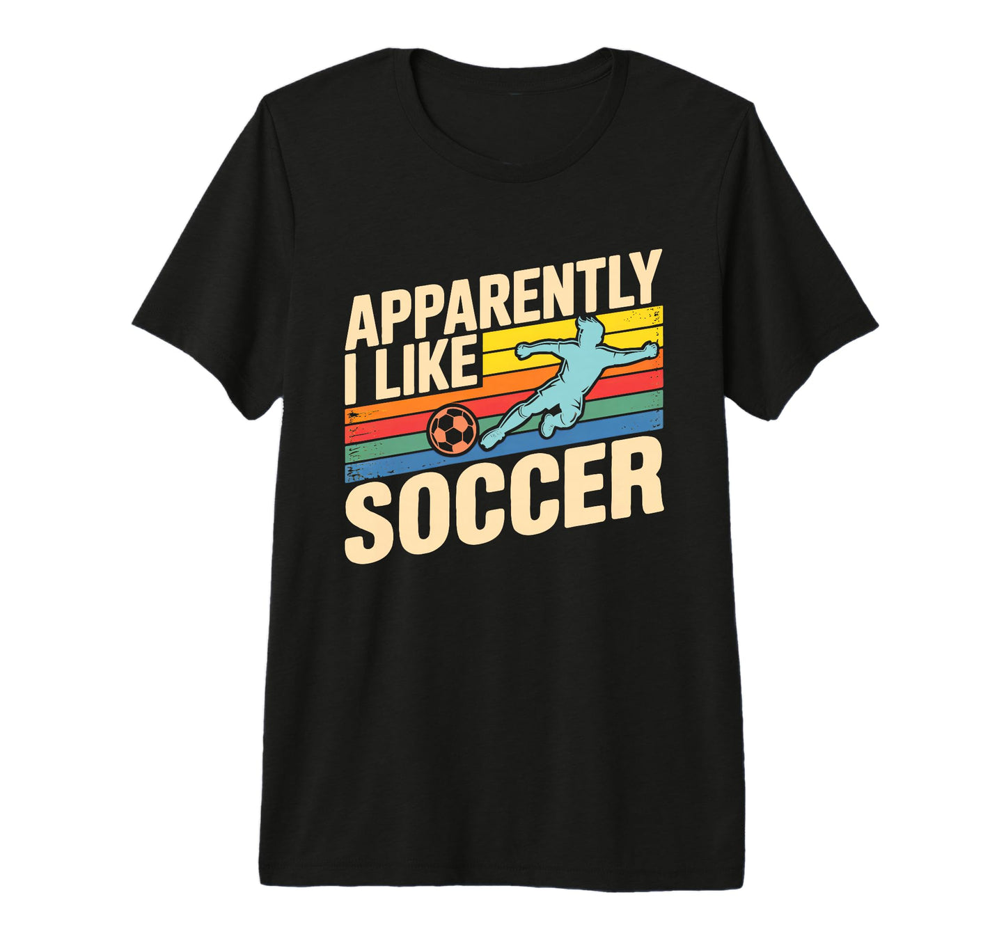 Apparently I Like Soccer Season Funny T-Shirt - Novelty Apparel for Adults - T-Shirt, Sweatshirt, Hoodie
