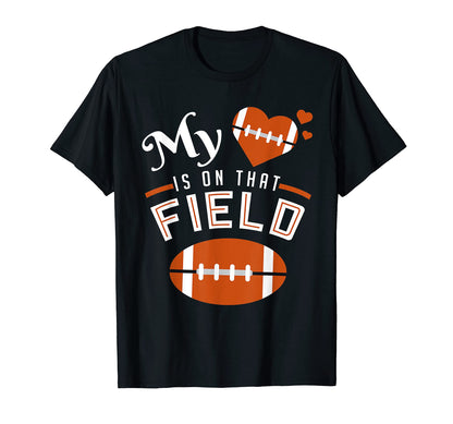 My Heart Is That Field Football Funny T-Shirt - Novelty Apparel Men Women - T-Shirt, Sweatshirt, Hoodie