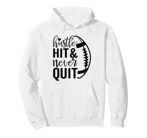 Hustle Hit And Never Quit Football Mom Hoodie - Novelty Apparel for Adults - T-Shirt, Sweatshirt, Hoodie
