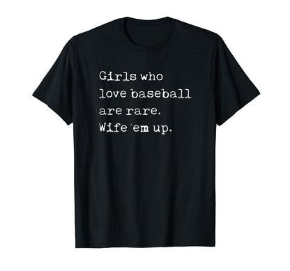 Who Love Baseball Are Rare Wife Em Up Funny T-Shirt - Graphic Print Unisex - T-Shirt, Sweatshirt, Hoodie