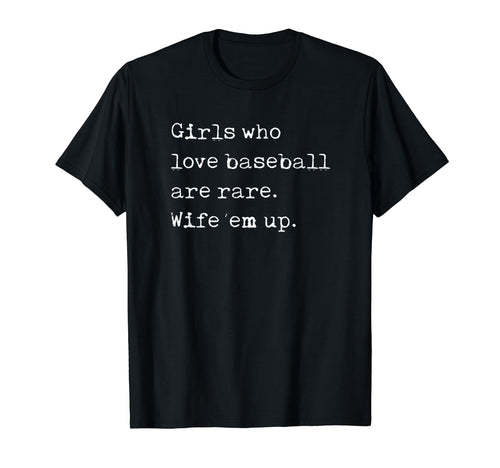 Who Love Baseball Are Rare Wife Em Up Funny T-Shirt - Graphic Print Unisex - T-Shirt, Sweatshirt, Hoodie