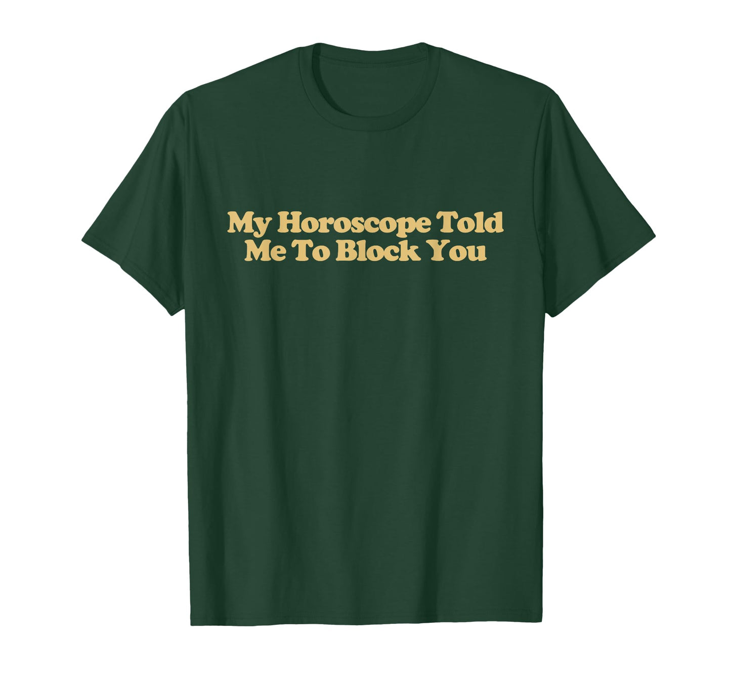 My Horoscope Told Me To Block You Y2K T-Shirt - Unique Graphic for Adults - T-Shirt, Sweatshirt, Hoodie