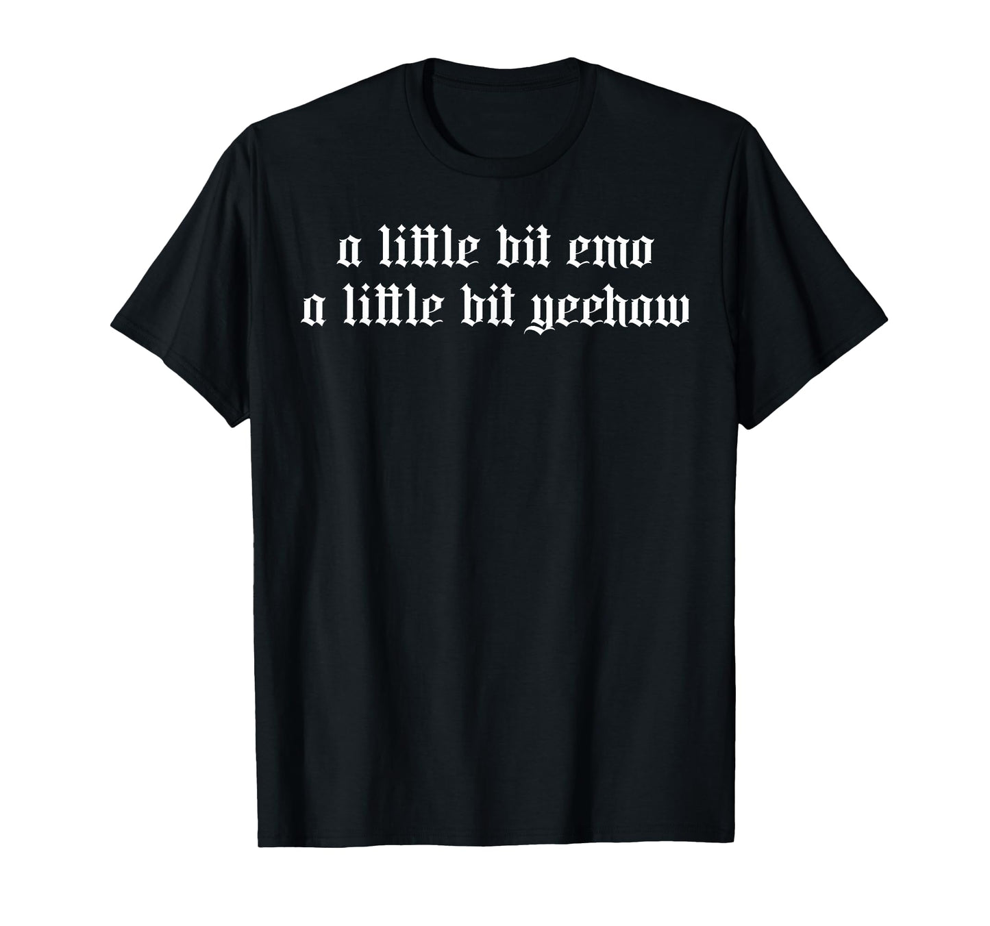 Little Bit Emo Little Bit Yeehaw Funny T-Shirt - Unique Graphic for Adults - T-Shirt, Sweatshirt, Hoodie