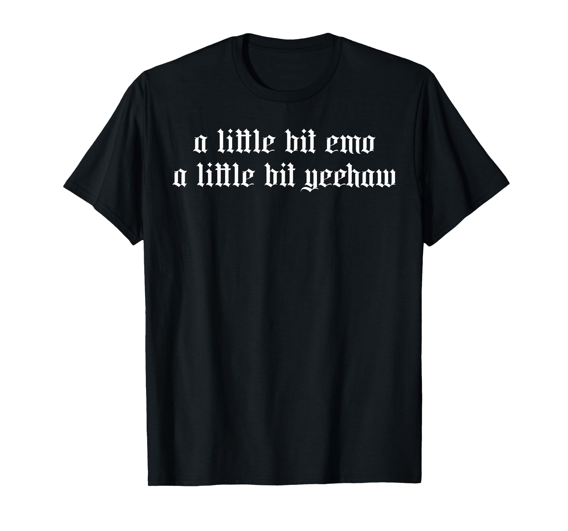 Little Bit Emo Little Bit Yeehaw Funny T-Shirt - Unique Graphic for Adults - T-Shirt, Sweatshirt, Hoodie