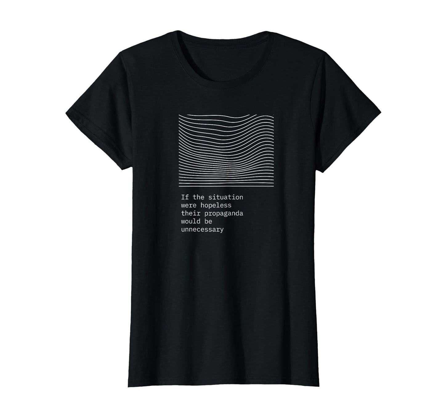 If Situation Were Hopeless Propaganda T-Shirt - Fun Novelty Design Unisex - T-Shirt, Sweatshirt, Hoodie