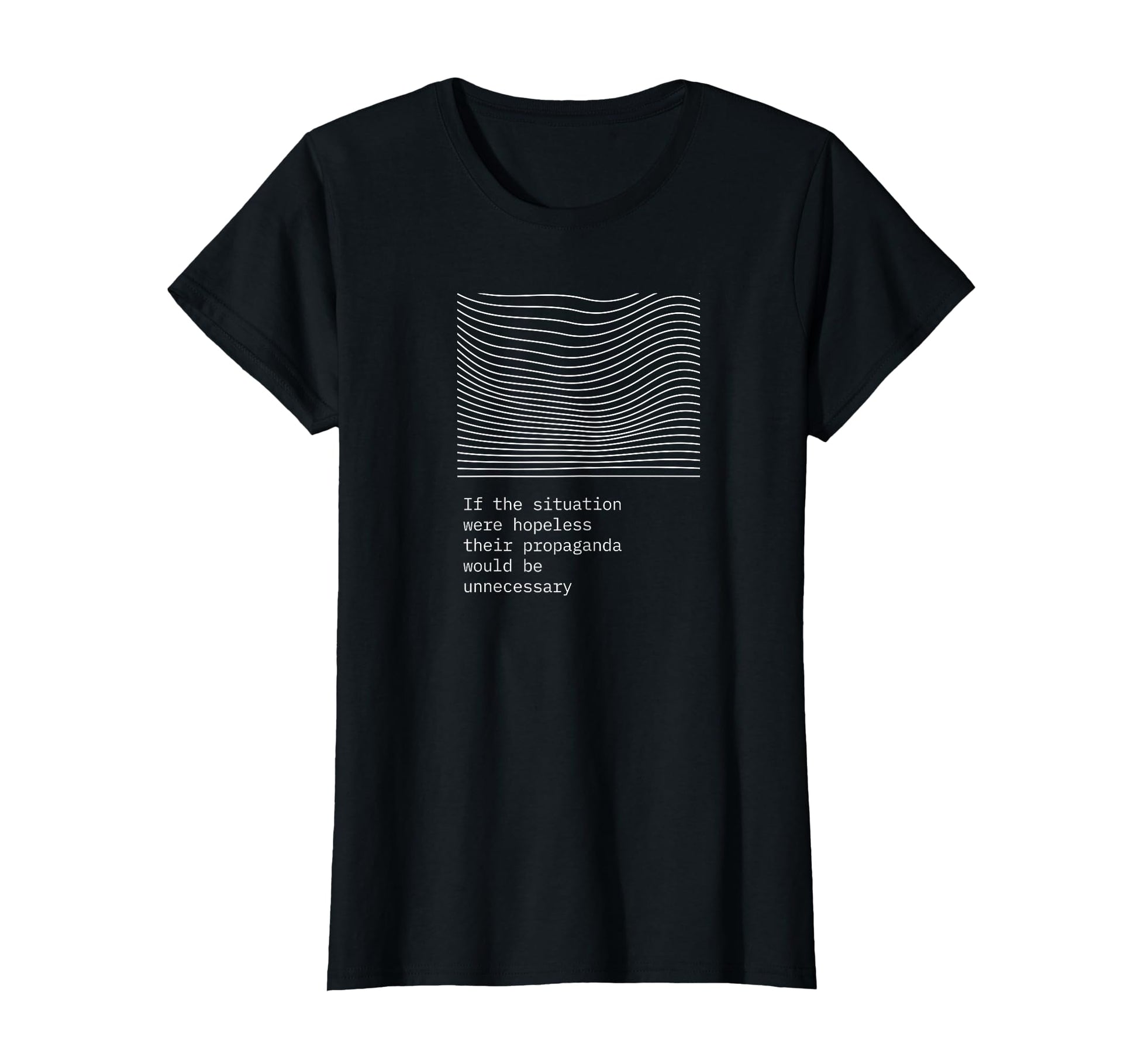If Situation Were Hopeless Propaganda T-Shirt - Fun Novelty Design Unisex - T-Shirt, Sweatshirt, Hoodie