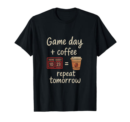 Game Day Coffee Repeat Sports Mom Dad T-Shirt - Streetwear Style Unisex - T-Shirt, Sweatshirt, Hoodie