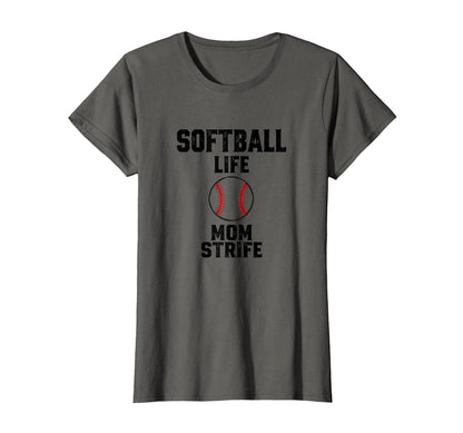 Softball Life Mom Strife Baseball Mom T-Shirt - Novelty Apparel for Adults - T-Shirt, Sweatshirt, Hoodie