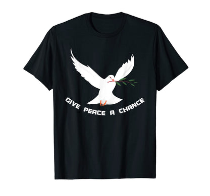 Give Peace Chance Peace World Peace Love T-Shirt - Streetwear Style Unisex - T-Shirt, Sweatshirt, Hoodie