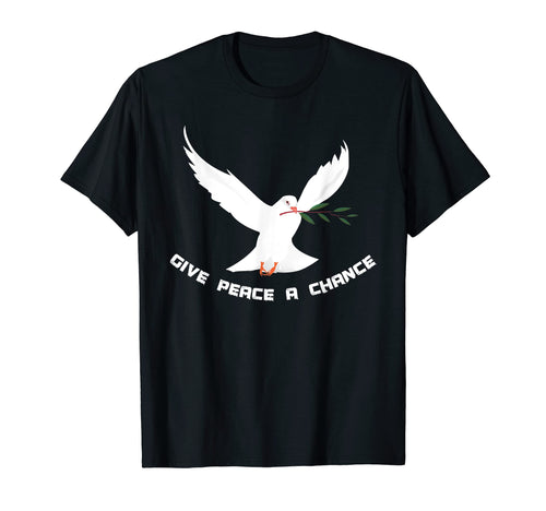 Give Peace Chance Peace World Peace Love T-Shirt - Streetwear Style Unisex - T-Shirt, Sweatshirt, Hoodie