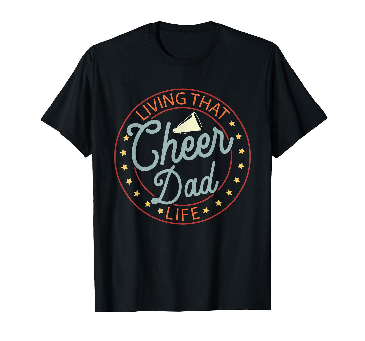 Cheerleader Dad Cheerleading Living That T-Shirt - Novelty Apparel Unisex - T-Shirt, Sweatshirt, Hoodie