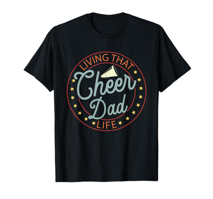 Cheerleader Dad Cheerleading Living That T-Shirt - Novelty Apparel Unisex - T-Shirt, Sweatshirt, Hoodie
