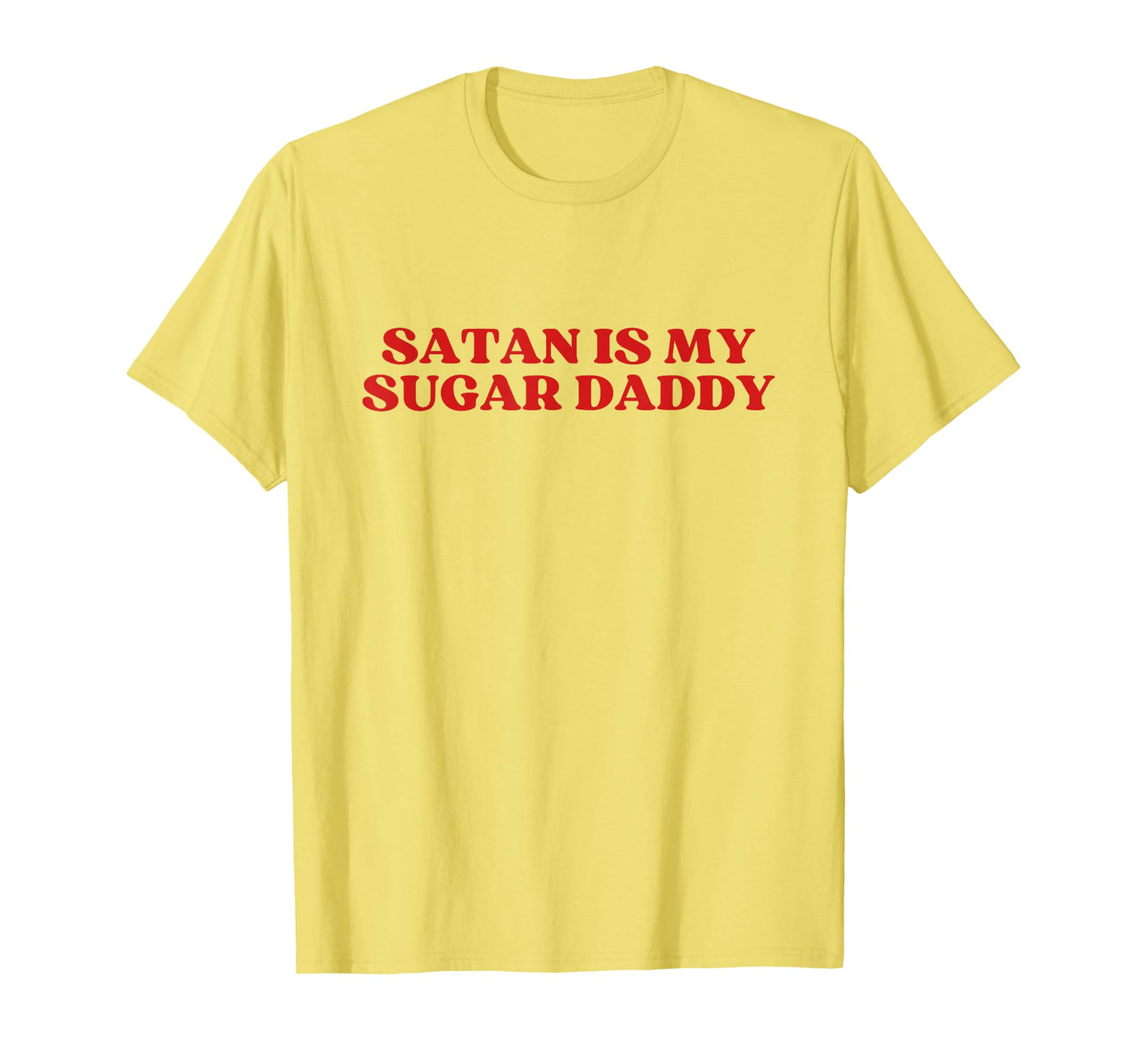Satan Is My Sugar Daddy Y2K T-Shirt - Casual Everyday Wear Men Women - T-Shirt, Sweatshirt, Hoodie