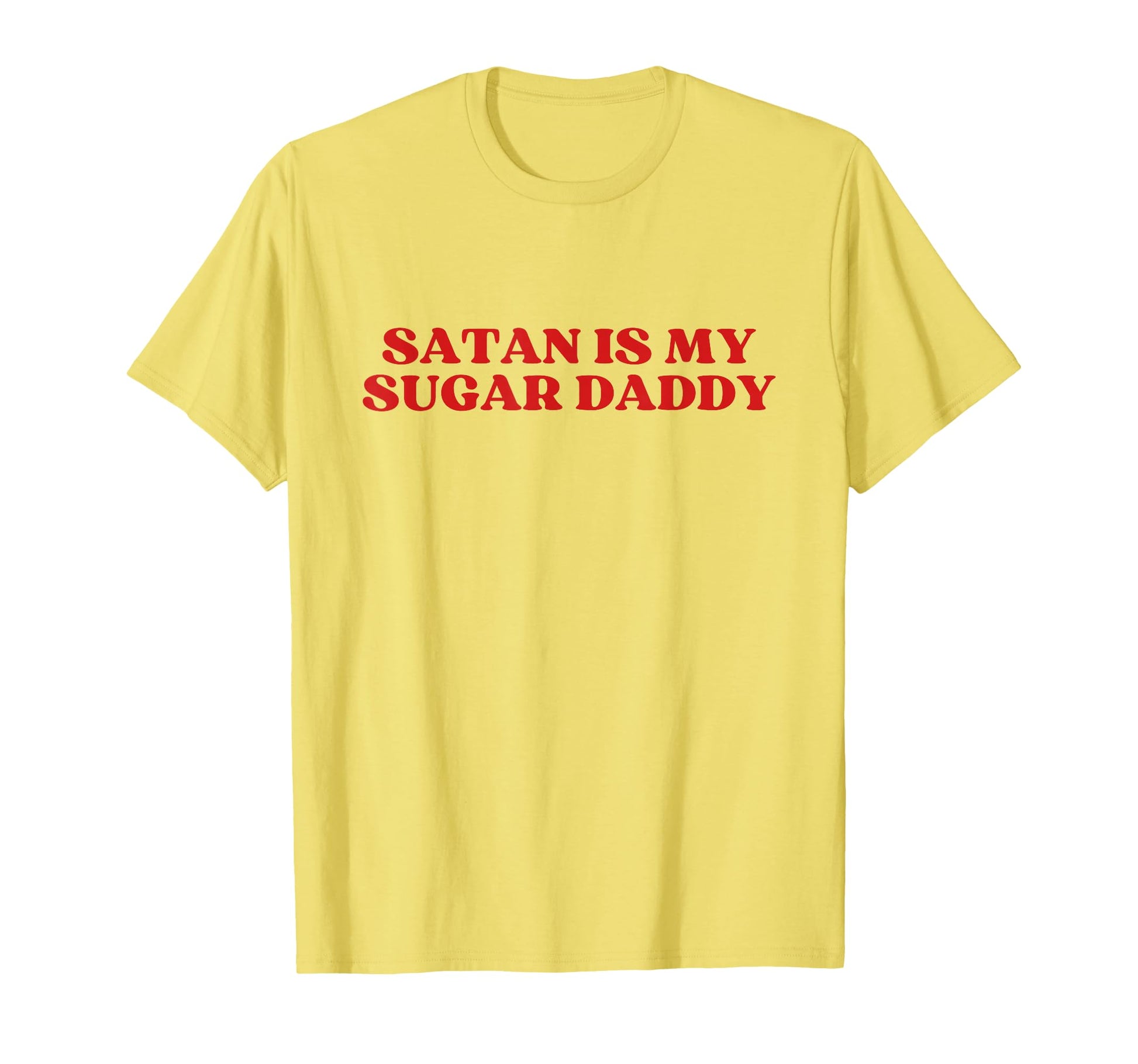 Satan Is My Sugar Daddy Y2K T-Shirt - Casual Everyday Wear Men Women - T-Shirt, Sweatshirt, Hoodie