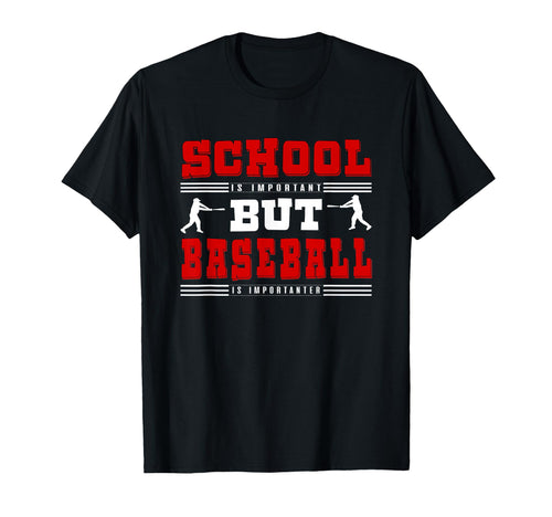 Baseball Baseball Is Importanter T-Shirt - Novelty Apparel Men Women - T-Shirt, Sweatshirt, Hoodie