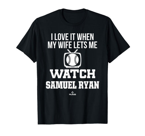 My Wife Lets Me Watch Samuel Ryan T-Shirt - Fun Novelty Design Unisex - T-Shirt, Sweatshirt, Hoodie