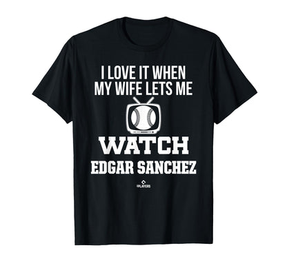 My Wife Lets Me Watch Edgar Sanchez T-Shirt - Trendy Graphic Unisex - T-Shirt, Sweatshirt, Hoodie
