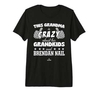 Grandma Crazy Brendan Nail Prospect T-Shirt - Fun Novelty Design Unisex - T-Shirt, Sweatshirt, Hoodie