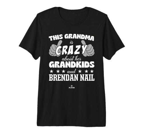 Grandma Crazy Brendan Nail Prospect T-Shirt - Fun Novelty Design Unisex - T-Shirt, Sweatshirt, Hoodie