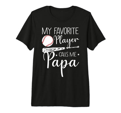 Baseball My Favorite Player Calls Me Papa T-Shirt - Trendy Graphic Unisex - T-Shirt, Sweatshirt, Hoodie