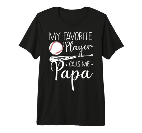 Baseball My Favorite Player Calls Me Papa T-Shirt - Trendy Graphic Unisex - T-Shirt, Sweatshirt, Hoodie
