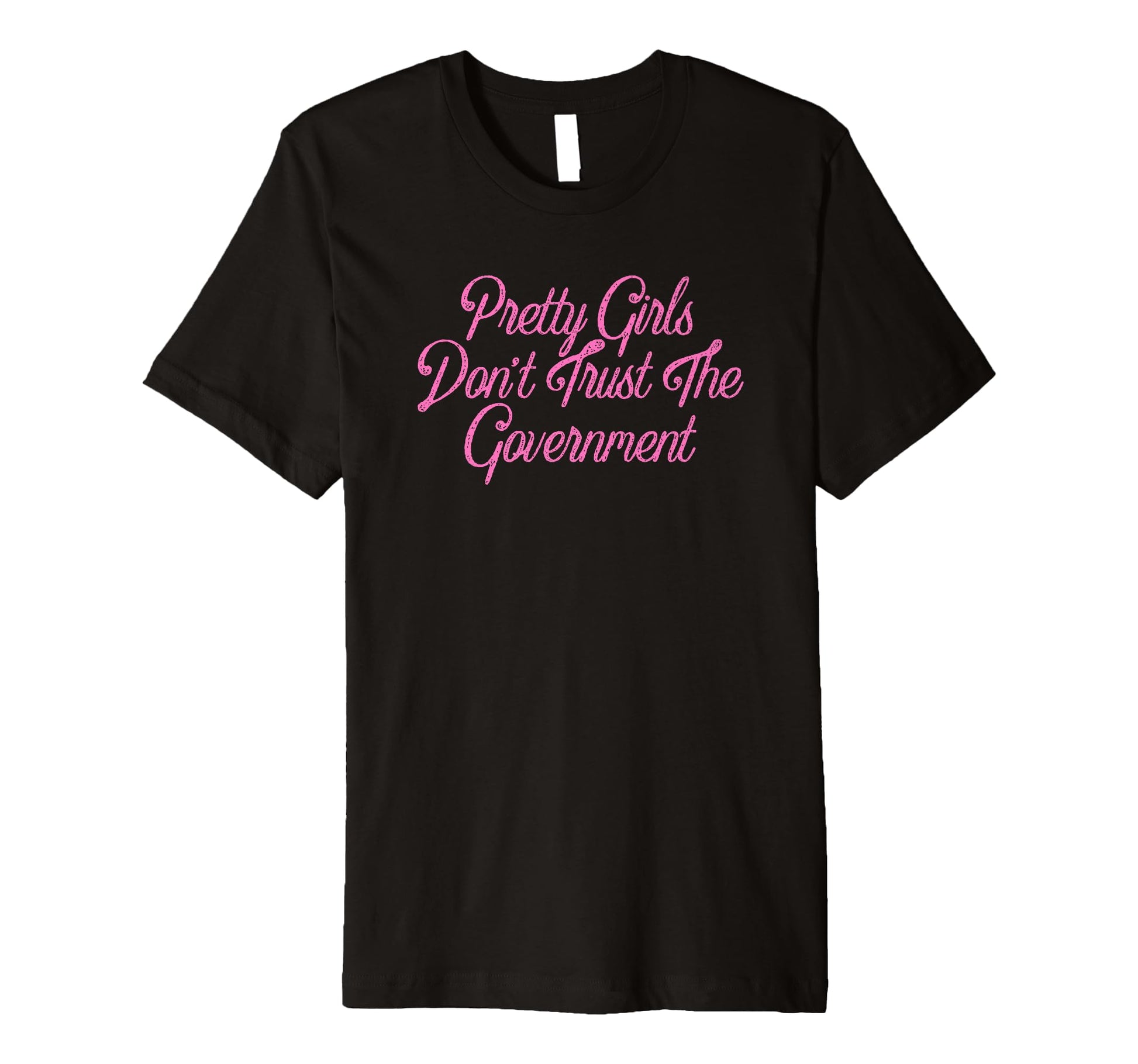 Pretty Dont Trust Government Y2K T-Shirt - Novelty Apparel Men Women - T-Shirt, Sweatshirt, Hoodie