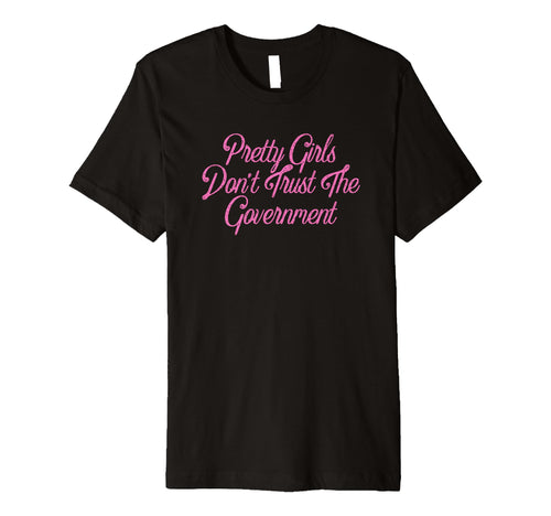 Pretty Dont Trust Government Y2K T-Shirt - Novelty Apparel Men Women - T-Shirt, Sweatshirt, Hoodie