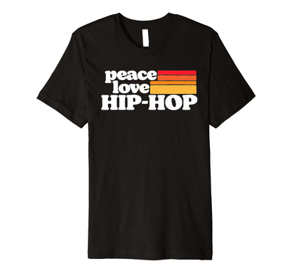 Peace Love Hip Hop Old School Rap T-Shirt - Casual Everyday Wear Unisex - T-Shirt, Sweatshirt, Hoodie