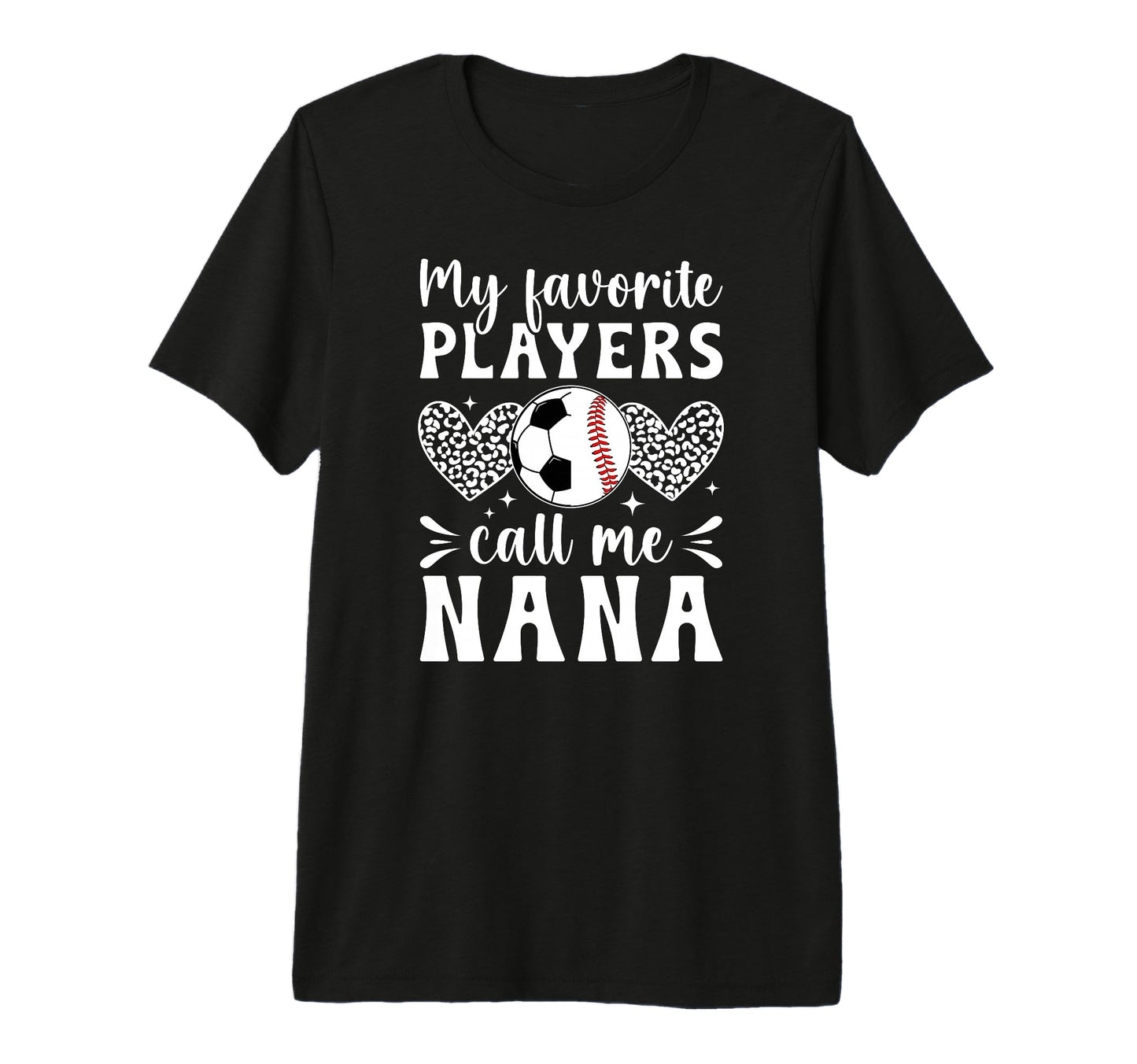 My Favorite Players Call Me Nana Baseball T-Shirt - Unique Graphic Unisex - T-Shirt, Sweatshirt, Hoodie