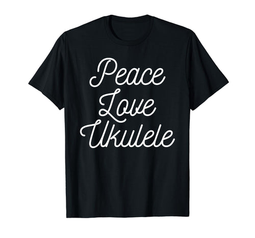 Peace Love And Ukulele Shirts T-Shirt - Graphic Print for Adults - T-Shirt, Sweatshirt, Hoodie